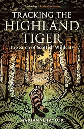 tracking the highland tiger in search of scottish wildcats 1st edition marianne taylor 1472954378,