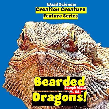 wasil science creation creature features bearded dragon 1st edition mr joseph paul staples wasil m ed