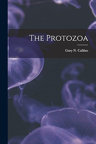 the protozoa 1st edition calkins gary n 1015933726, 978-1015933729