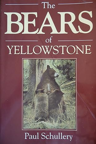 the bears of yellowstone 1st edition paul schullery 1881019004, 978-1881019008