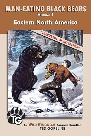 man eating black bears volume 1 eastern north america 1st edition mr ted gorsline 1984188933, 978-1984188939