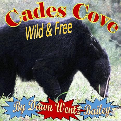 cades cove wild and free large print edition dawn wentz bailey 1539118975, 978-1539118978