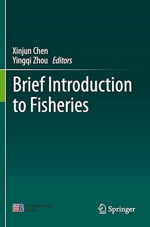 brief introduction to fisheries 1st edition xinjun chen ,yingqi zhou 9811533342, 978-9811533341