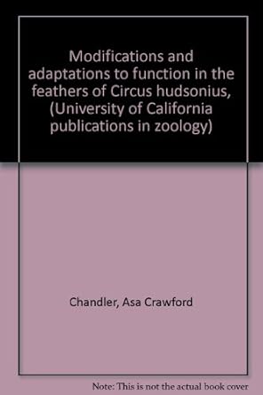 modifications and adaptations to function in the feathers of circus hudsonius 1st edition asa c chandler