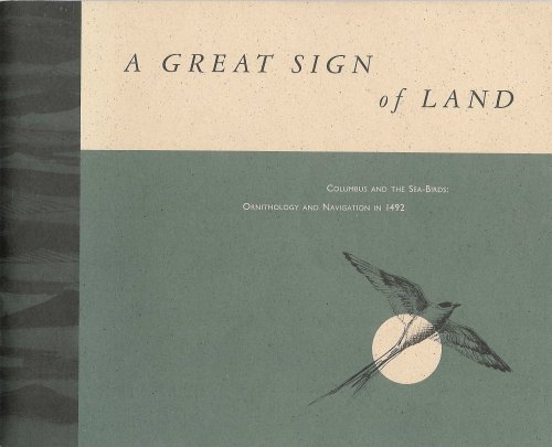 a great sign of land columbus and the sea birds ornithology and navigation in 1492 1st edition john parker