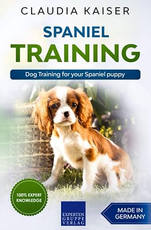 spaniel training dog training for your spaniel puppy 1st edition claudia kaiser b0851lrbwp, 979-8616065384