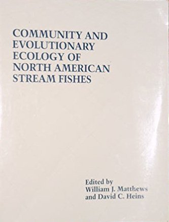 community and evolutionary ecology of north american stream fishes 1st edition william j matthews ,david c