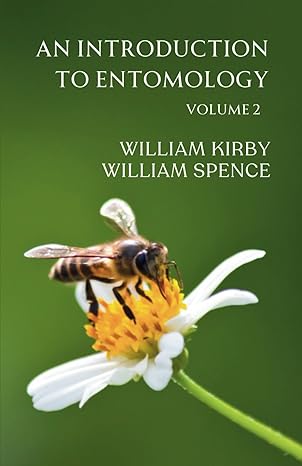 an introduction to entomology vol 2 1st edition william kirby ,william spence b0cnyfpgjx, 979-8869740748