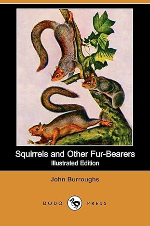 squirrels and other fur bearers 1st edition john burroughs ,audubon ,william lyman underwood 1406592463,