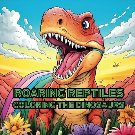 roaring reptiles coloring the dinosaurs embark on an epic coloring journey with 20 dynamic dinosaur