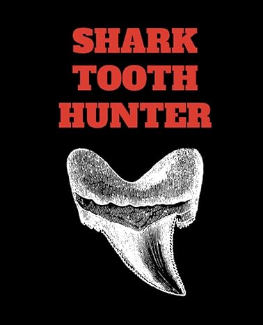 shark tooth hunter 1st edition greg white b0bht9lj1c