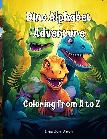 dino alphabet adventure coloring from a to z 1st edition creative anva b0ch23snzk, 979-8859265848