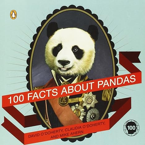 100 facts about pandas 1st edition david o'doherty ,claudia o'doherty ,mike ahern 0143118064, 978-0143118060