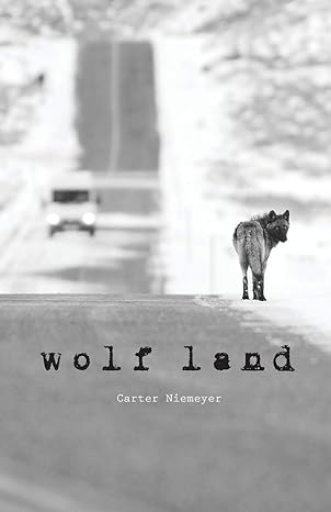 wolf land 1st edition carter niemeyer ,jenny niemeyer ,dee lane ,eilish palmer 098481132x, 978-0984811328