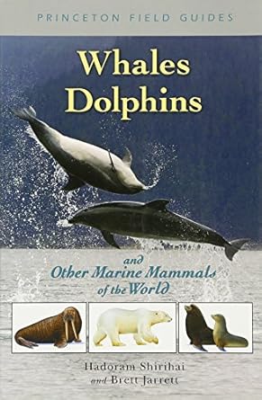 whales dolphins and other marine mammals of the world 1st edition hadoram shirihai ,brett jarrett 0691127573,