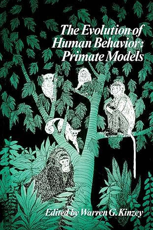 the evolution of human behavior primate models 1st edition warren g kinzey 0887062687, 978-0887062681