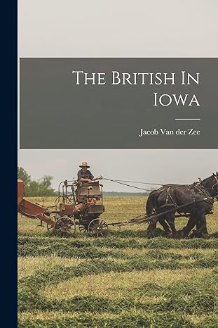 the british in iowa 1st edition jacob van der zee 1015866891, 978-1015866898