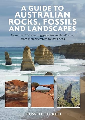 a guide to australian rocks fossils and landscapes 1st edition russell ferrett 192554687x, 978-1925546873