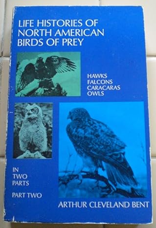 life histories of north american birds of prey part two later printing used edition arthur cleveland bent