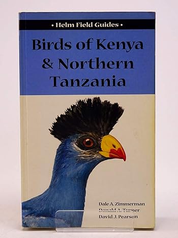 a field guide to the birds of kenya and northern tanzania 1st edition dale zimmerman ,don pearson, david