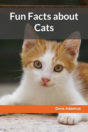 fun facts about cats 1st edition dora adamus b0chktdz7r, 979-8859911066