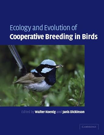 ecology and evolution of cooperative breeding in birds 1st edition walter d koenig ,janis l dickinson