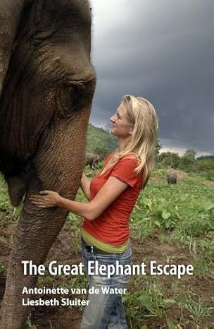 the great elephant escape 1st edition antoinette van de water ,lesbith sluiter 9749511646, 978-9749511640