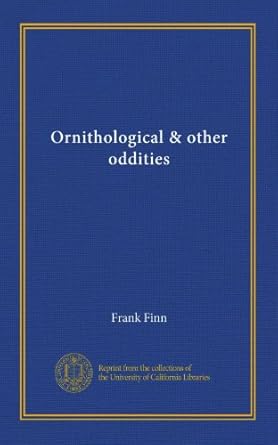 ornithological and other oddities 1st edition frank finn b0080xou2i