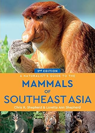 a naturalists guide to the mammals of southeast asia 2nd edition loretta shepherd ,chris shepherd 1912081903,