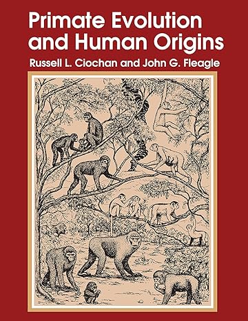 primate evolution and human origins 1st edition russell l ciochon 0202011755, 978-0202011752