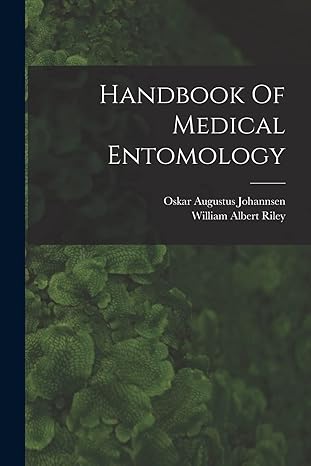 handbook of medical entomology 1st edition william albert riley ,oskar augustus johannsen 1015667805,