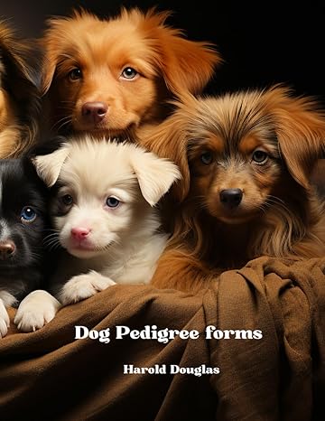 dog pedigree forms 30 forms to record your dogs pedigree 1st edition harold douglas b0cnw4j76l