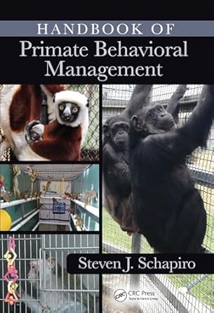 handbook of primate behavioral management 1st edition steven j schapiro 0367573679, 978-0367573676
