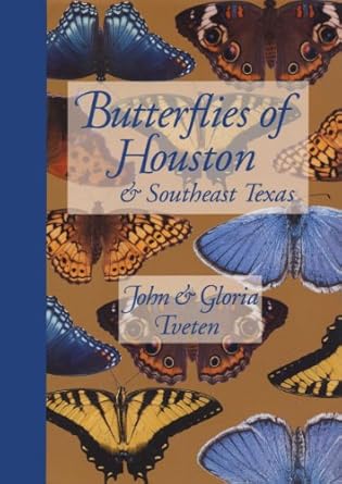 butterflies of houston and southeast texas 1st edition john tveten ,gloria tveten 0292781431, 978-0292781436