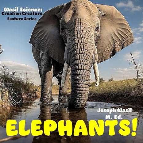 wasil science creation creature features elephants 1st edition mr joseph paul staples wasil m ed b0c129xy6h,