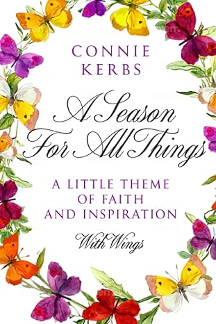 a season for all things a little theme of faith and inspiration with wings 1st edition connie kerbs