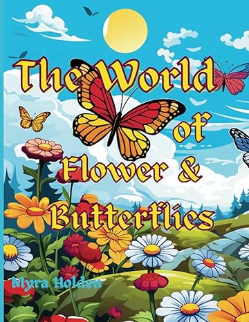 the world of flower and butterflies simple and relaxing coloring pages 1st edition myra holden b0cpc2yxmm,