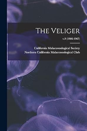 the veliger v 9 1st edition california malacozoological society ,northern california malacozoological