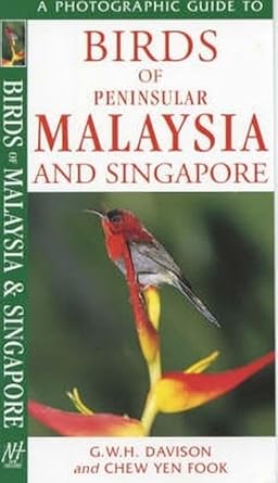 a photographic guide to birds of peninsular malaysia and singapore 1st edition g w h davison ,chew yen fook