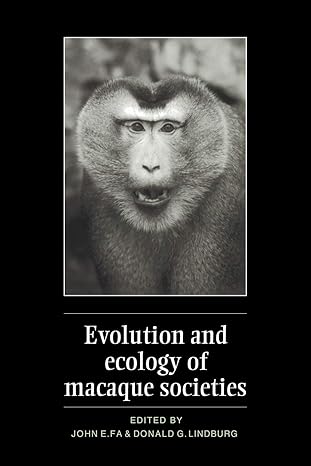 evolution and ecology of macaque societies 1st edition john e fa ,donald g lindburg 1598115057, 978-0521021715