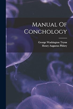 manual of conchology 1st edition henry augustus pilsbry ,george washington tryon 101794217x, 978-1017942170