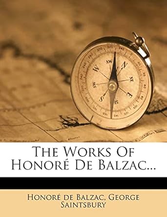 the works of honore de balzac 1st edition honore de balzac ,george saintsbury 1277475601, 978-1277475609