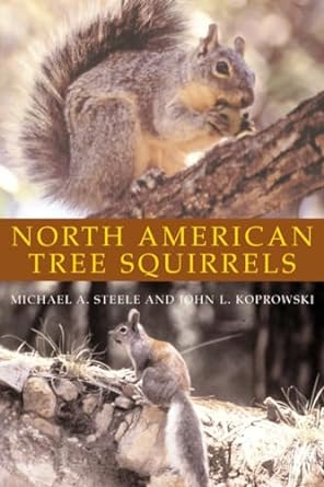 north american tree squirrels 1st edition michael a steele ,john l koprowski 1588341003, 978-1588341006