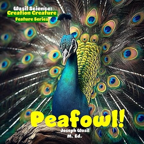 wasil science creation creature features peafowl 1st edition mr joseph paul staples wasil m ed b0c1jd2x6s,