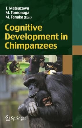 cognitive development in chimpanzees 2006th edition tetsuro matsuzawa ,masaki tomonaga ,masayuki tanaka