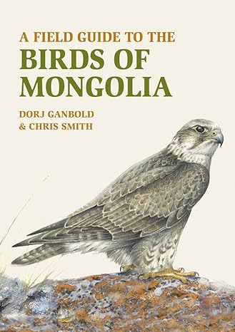 a field guide to the birds of mongolia 1st edition chris smith ,dorj ganbold 1912081040, 978-1912081042