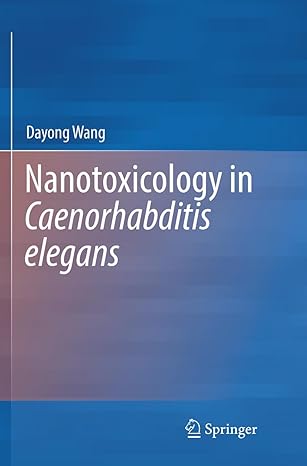 nanotoxicology in caenorhabditis elegans 1st edition dayong wang 9811343659, 978-9811343650