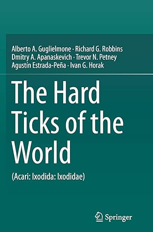 the hard ticks of the world 1st edition alberto a guglielmone ,richard g robbins ,dmitry a apanaskevich