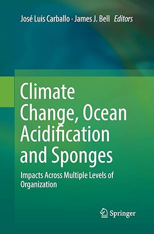 climate change ocean acidification and sponges impacts across multiple levels of organization 1st edition