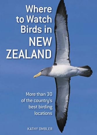 where to watch birds in new zealand 1st edition kathy ombler 1869661540, 978-1869661540